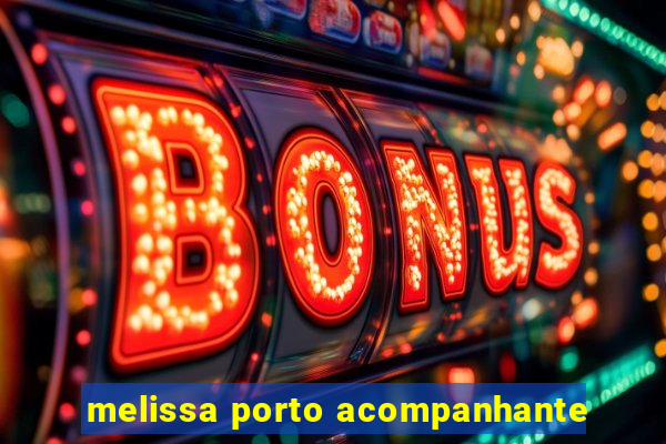 melissa porto acompanhante